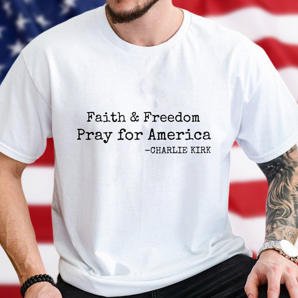 Faith & Freedom Pray for America Charlie Kirk Bright Shirt Gift for Patriots
