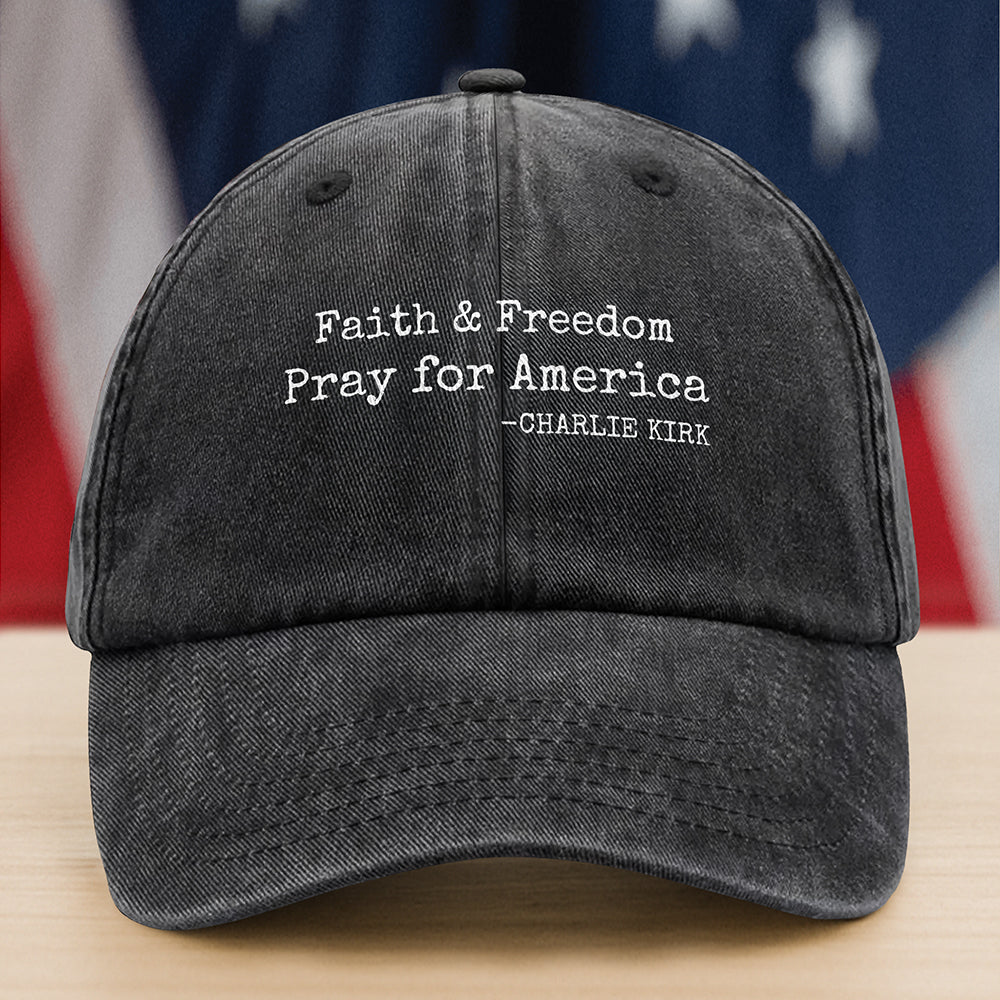 Faith And Freedom Pray for America Charlie Kirk Washed Baseball Cap Gift for Charlie Kirk Supporters