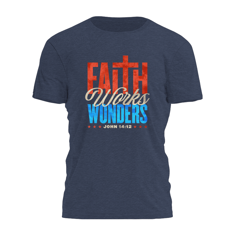 Faith Works Wonders John 14:12 T-Shirt Cool Christian Shirts Gifts For Father Faith Works Wonders John 14:12 T-Shirt Cool Christian Shirts Gifts For Father
