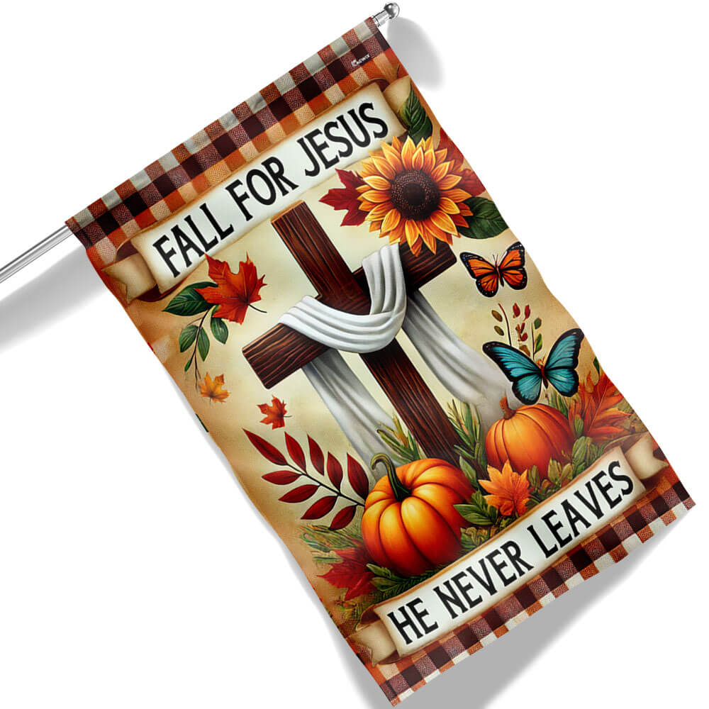 Fall Flag Fall For Jesus He Never Leaves Thanksgiving Halloween Flag