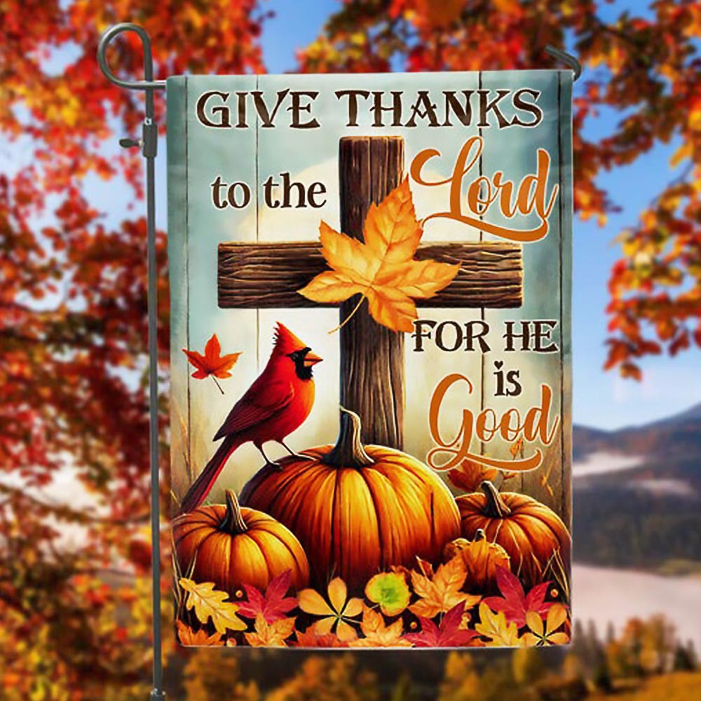 Fall Flag Give Thanks To The Lord For He Is Good Thanksgiving Halloween Flag Best Gift For Thanksgiving Day