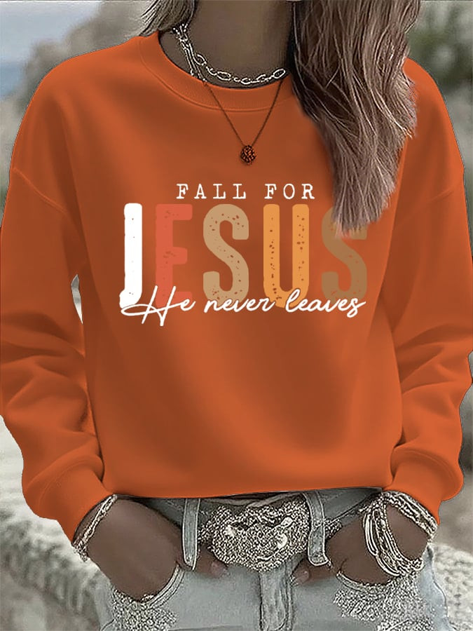 Fall For Jesus He Never Leaves Sweatshirt Praise And Thanks Apparel Thanksgiving Gifts Ideas