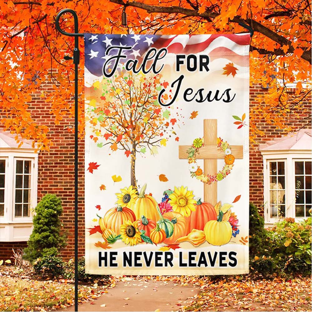 Fall Thanksgiving Flag Fall For Jesus He Never Leaves Flag Perfect Gift For Friends and Family On Thanksgiving Day