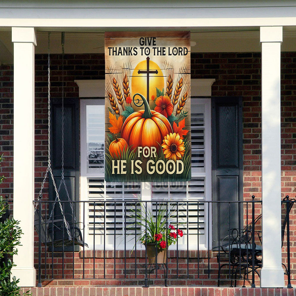 Fall Thanksgiving Pumpkins Harvest Flag Give Thanks To The Lord For He Is Good Flag