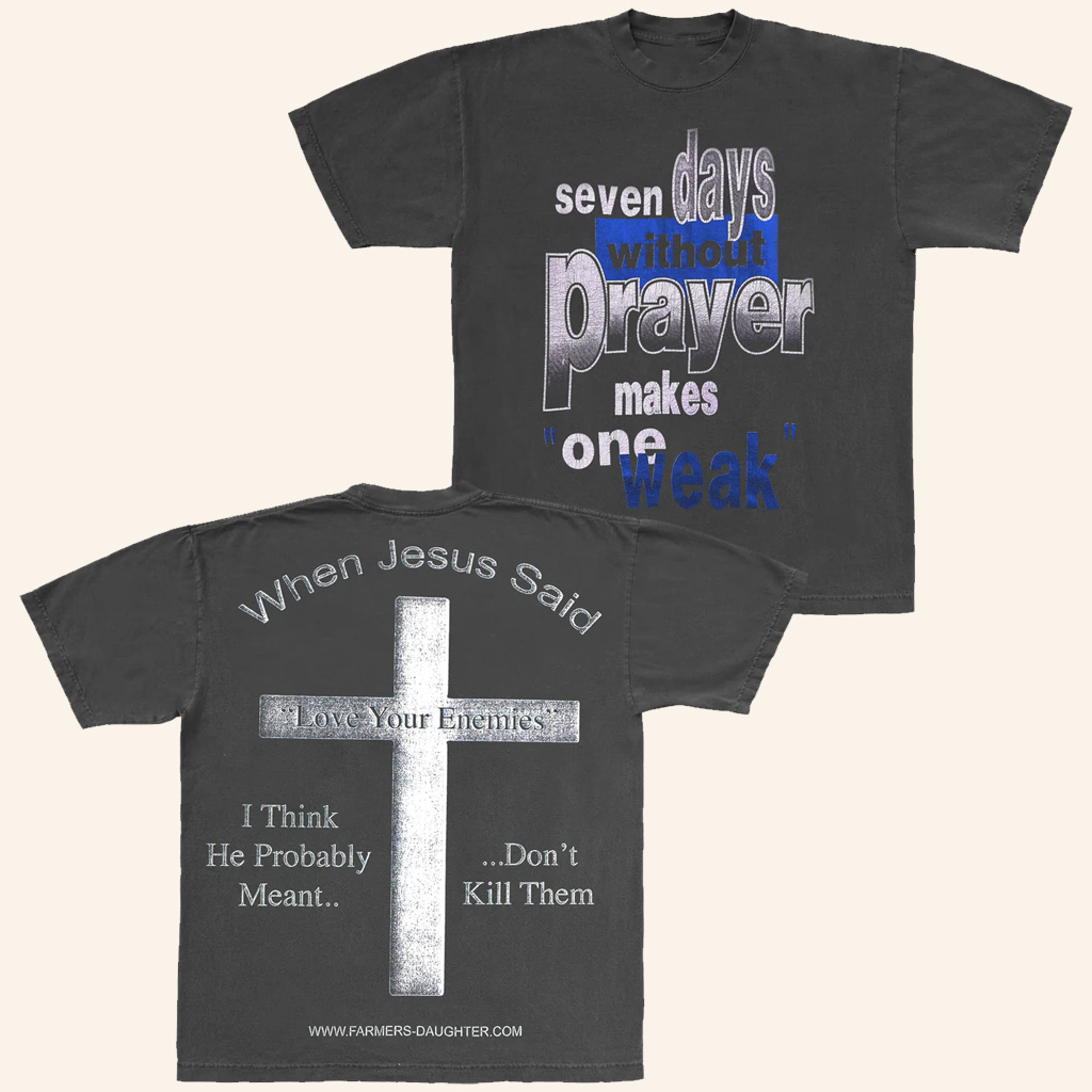 Farmer's Daughter Merch Seven Days Without Prayer Makes One Weak T-Shirt Christian Gifts