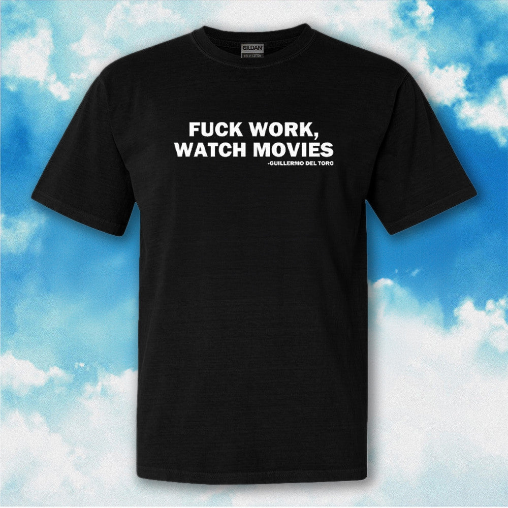 Fck Work Watch Movies Guillermo Del Toro T-Shirt Funny Adults Shirt Fck Work Watch Movies Guillermo Del Toro T-Shirt Funny Adults Shirt