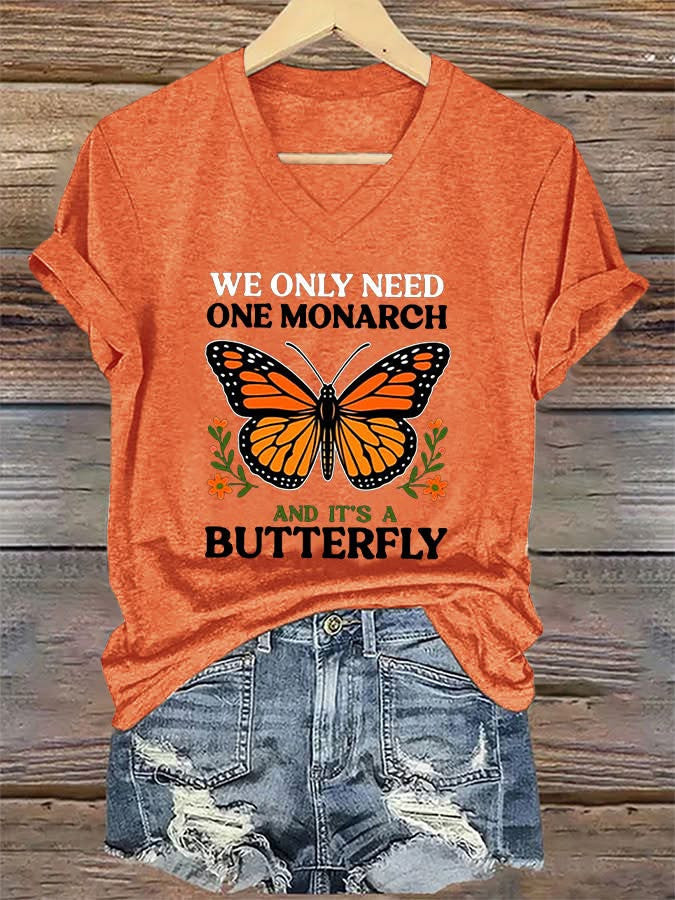 FDT V-Neck T-Shirt We Only Need One Monarch And It's A Butterfly Shirt Women's FDT V-Neck T-Shirt We Only Need One Monarch And It's A Butterfly Shirt Women's