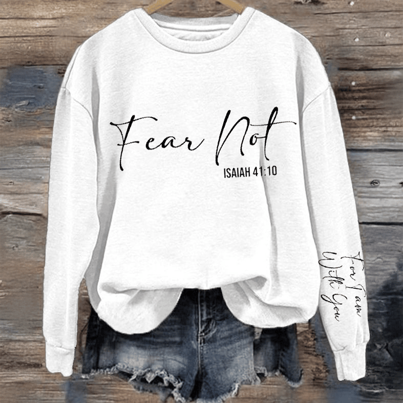 Fear Not Isaiah 41 10 Sweatshirt God Is Good Apparel Christian Gift For Mother's Day