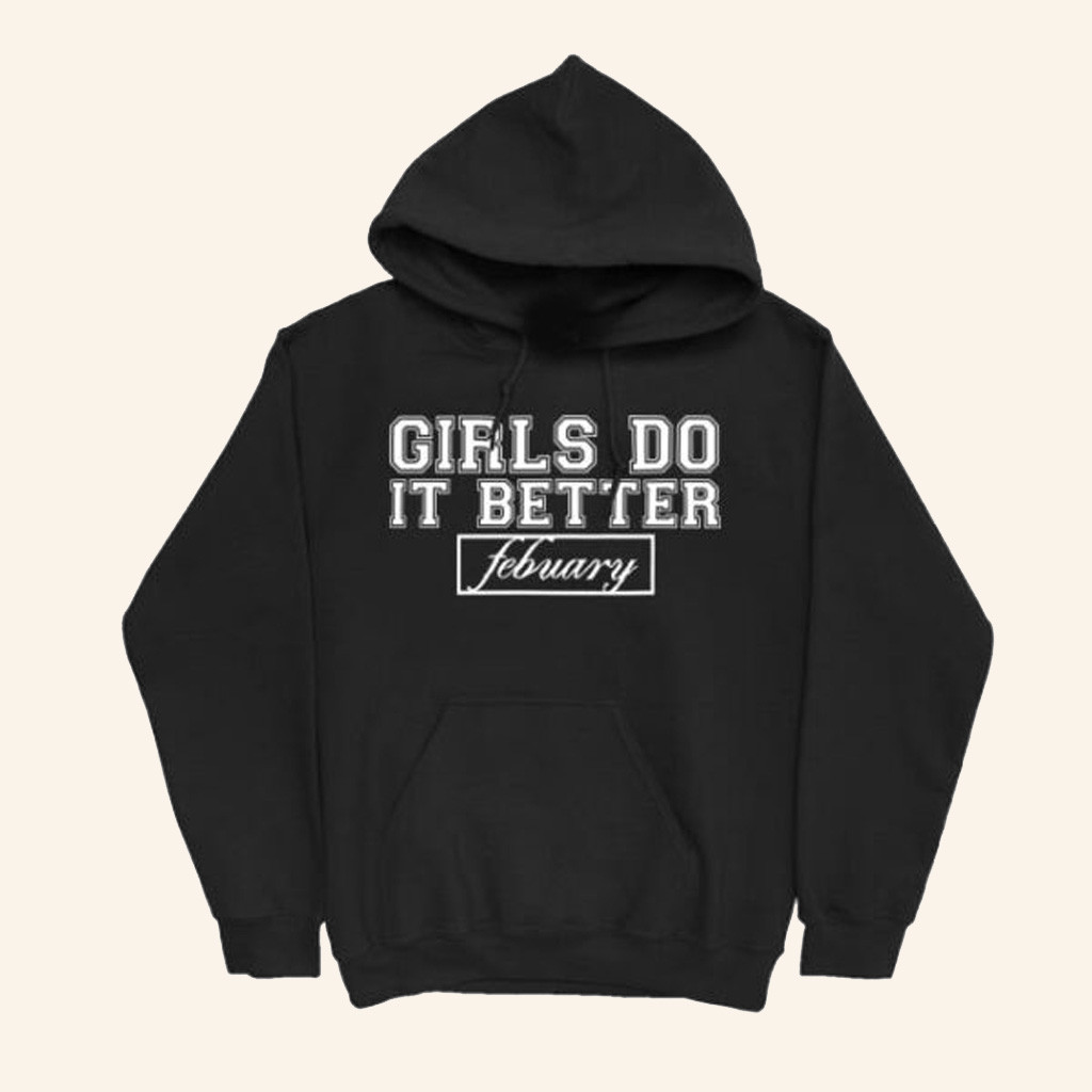 Febuary Merch Girls Do It Better Hoodie Christmas Present For Husband