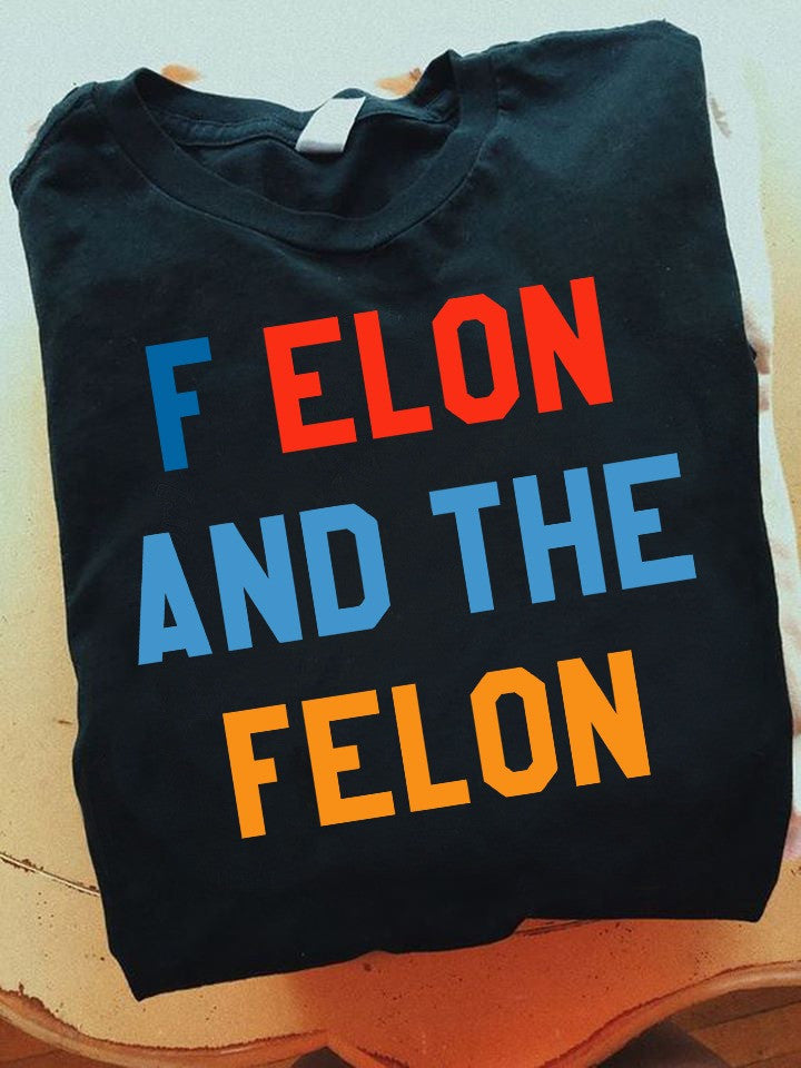 Felon And The Felon Shirt Trump Vance Make America Great Again 2025 T-Shirt Trump Merch Felon And The Felon Shirt Trump Vance Make America Great Again 2025 T-Shirt Trump Merch