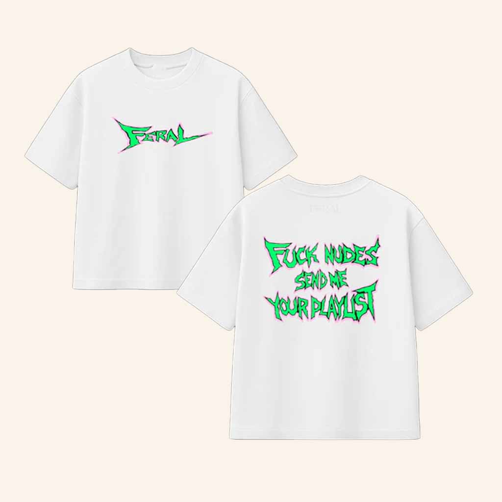 Feral Merch Fck Nudes Send Me Your Playlist White Shirt Christmas Ideas For Friend Feral Merch Fck Nudes Send Me Your Playlist White Shirt Christmas Ideas For Friend