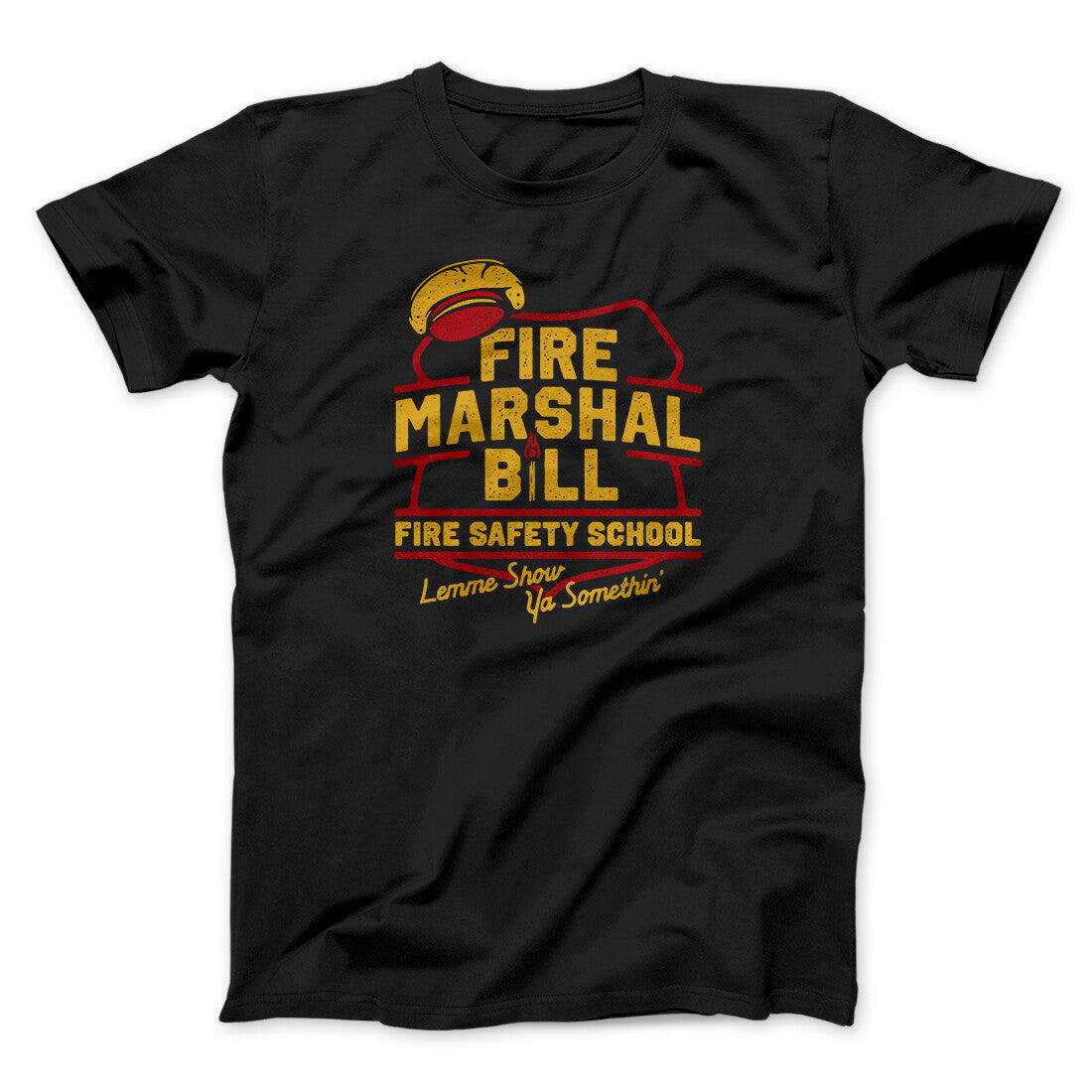 Fire Marshal Bill Fire Safety School Funny Movie Unisex T-Shirt Gift For Dudes