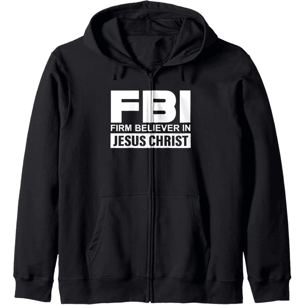 Firm Believer In Jesus Christ Zip Hoodie FBI Merch Gifts For Father's Day From Son