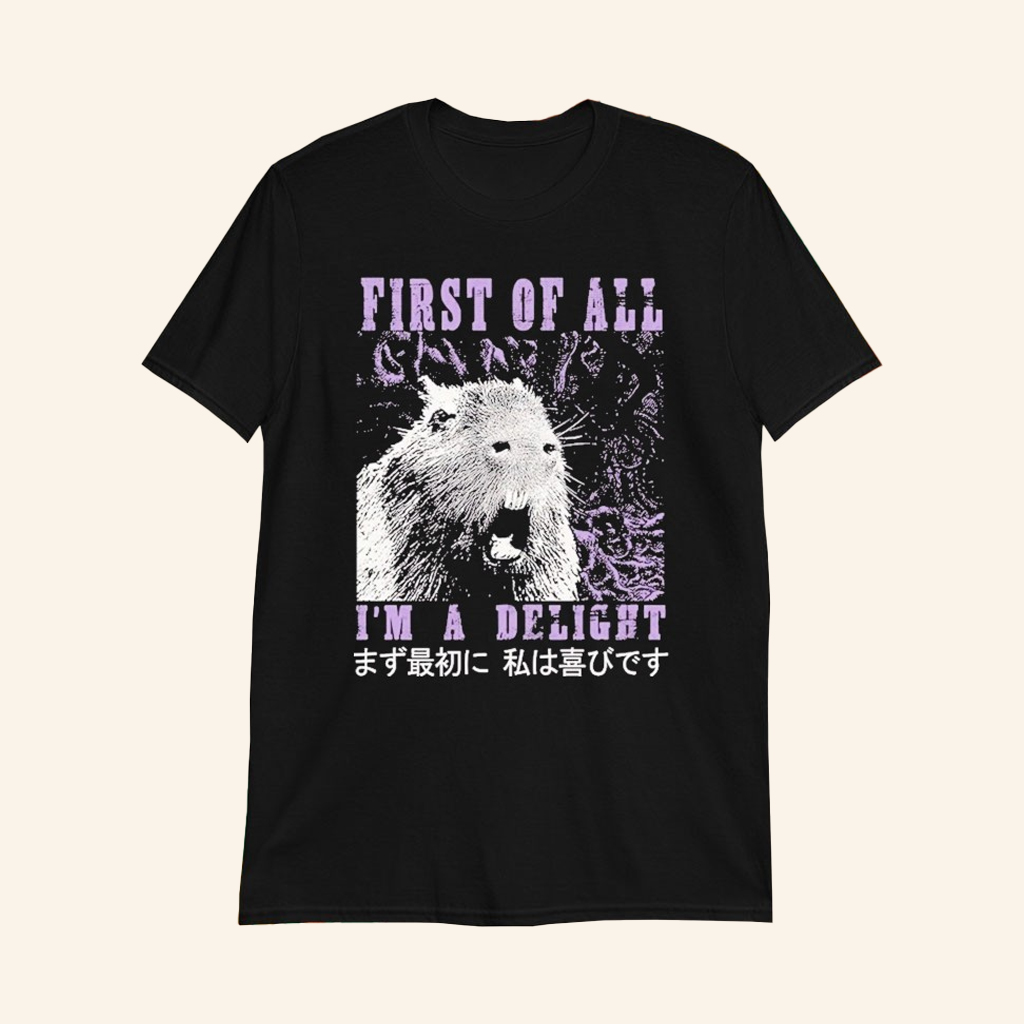 First Of All I'm A Delight T-shirt Best Gifts For Friends