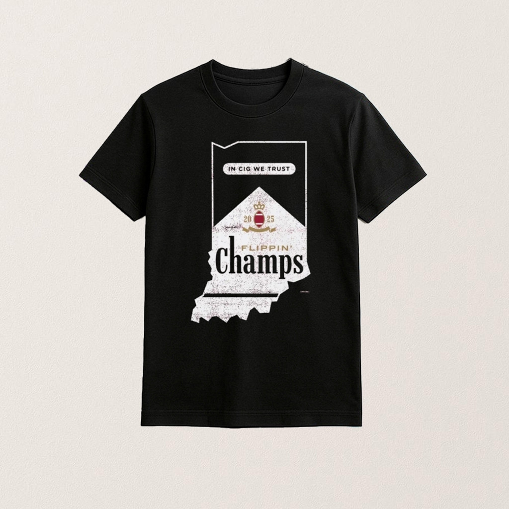 Flippin Champs Indiana College Shirt In CIG We Trust T-Shirt Football Fans Gifts