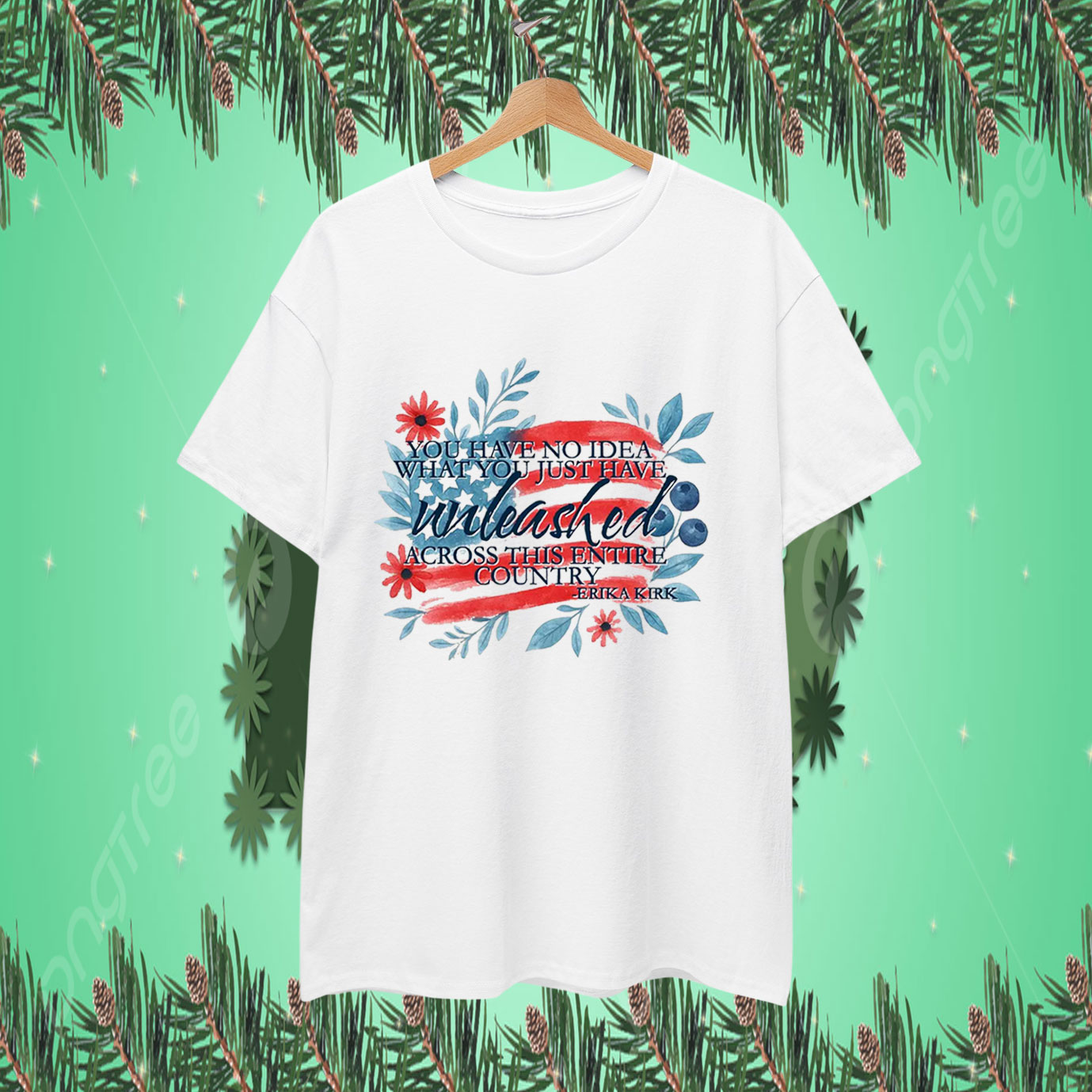 Floral You Have No idea What You Just Have Unleashed Across This Entire Country Erika Kirk T-Shirt