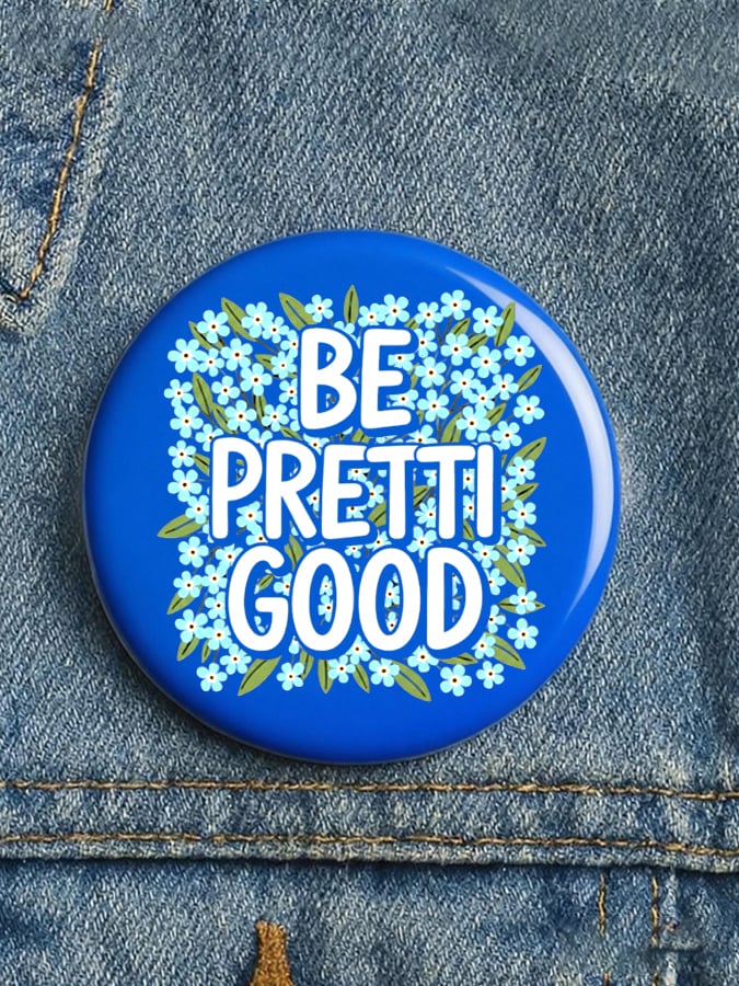 Florals Be Pretti Good Pin Button Minnesota Strong Button Be Good Alex Pretti Merch FDT Gifts