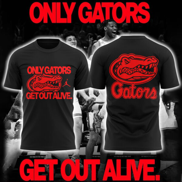 Florida Gators Only Gators Get Out Alive T-Shirt Fan Merch Basketball Gifts For Him