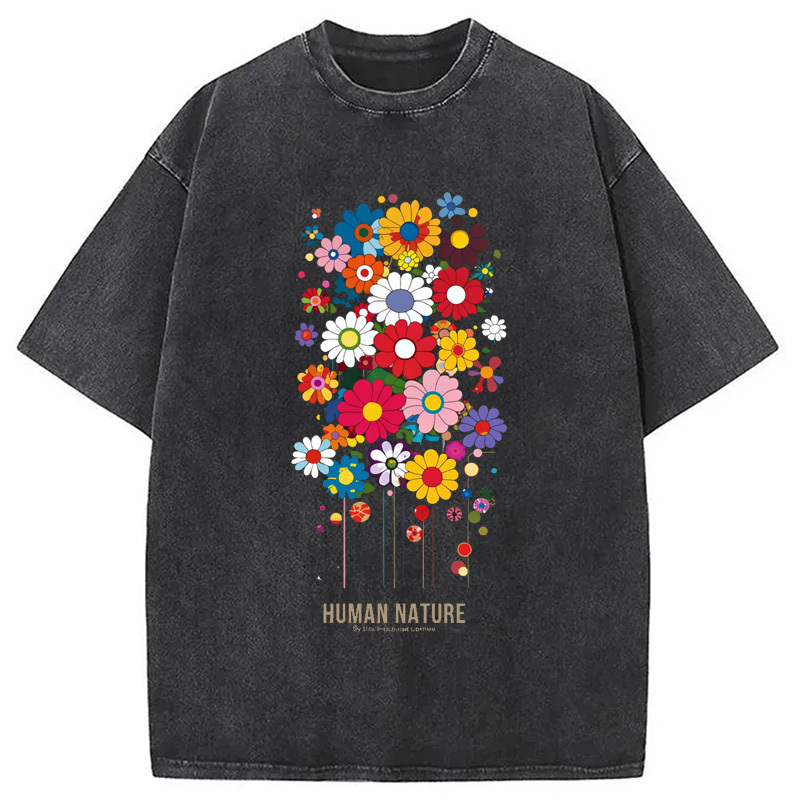 Flower Human Nature Washed T-Shirt Funny Quote Unisex Shirt Gifts For BFF Flower Human Nature Washed T-Shirt Funny Quote Unisex Shirt Gifts For BFF