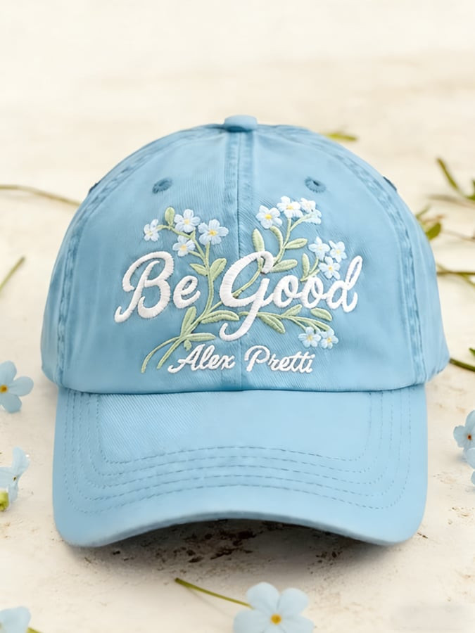 Flowers Be Pretti Good Hat Embroidered Minnesota Strong Hat Be Good Alex Pretti Cap