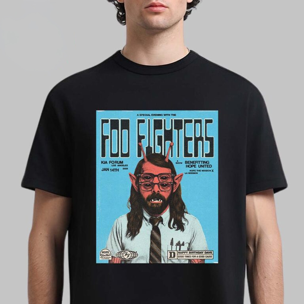 Foo Fighters Los Angeles CA 2026 Event Poster At Kia Forum On January 14 2026 Happy Birthday Dave Good Times For A Good Cause T-Shirt