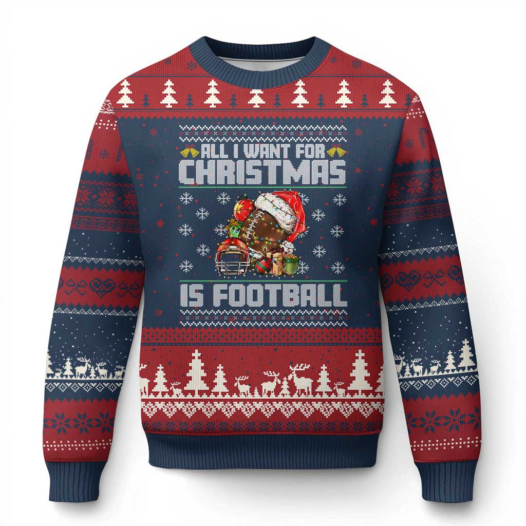 Football All I Want For Xmas Ugly Christmas Sweater Funny Sport Xmas Sweater Football Gifts