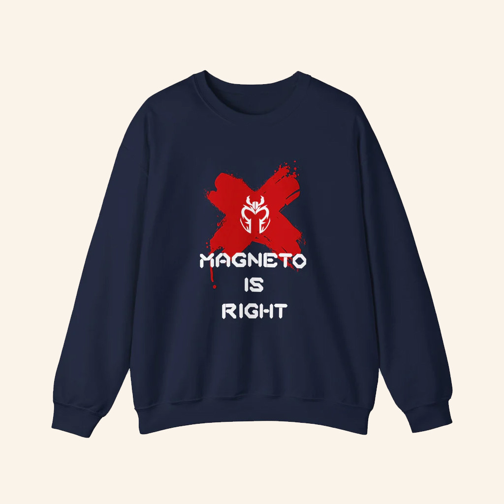 For All Nerds Merch Magneto Is Right Sweatshirt Gifts For X Man Fans For All Nerds Merch Magneto Is Right Sweatshirt Gifts For X Man Fans