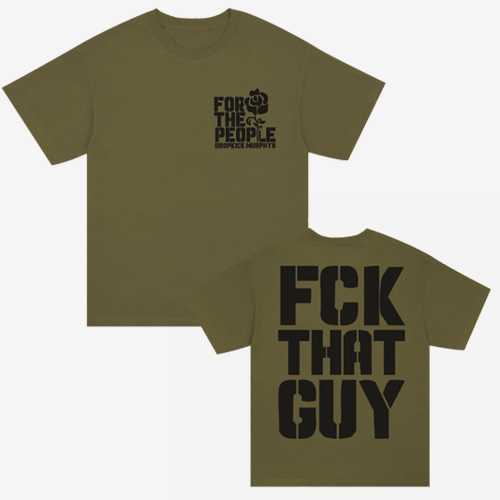 For The People Dropkick Murphys T-Shirt Fck That Guy Shirt Dropkick Murphys Lover Presents