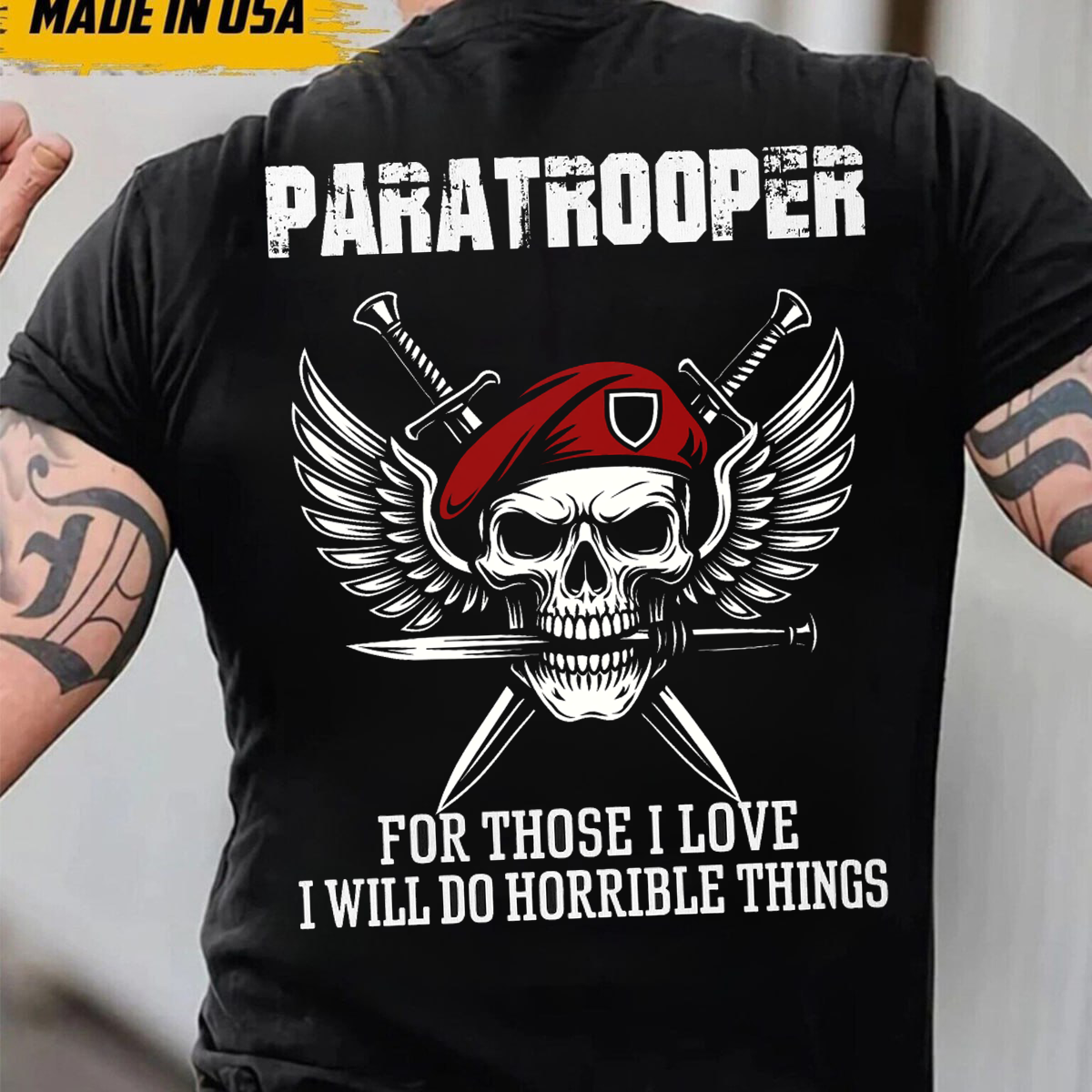 For Those I Love I Will Do Horrible Things Paratrooper T-Shirt Perfect Gift for Veterans Day