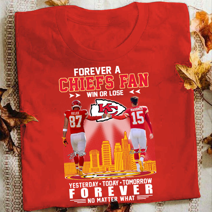 Forever A Chiefs Fan Win Or Lose Forever No Matter What T-Shirt Football Themed Gifts