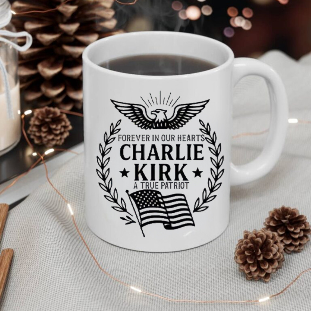 Forever In Our Heart Charlie Kirk Mug A True Patriot 1993 2025 Eagle U.S Flag Logo Merch