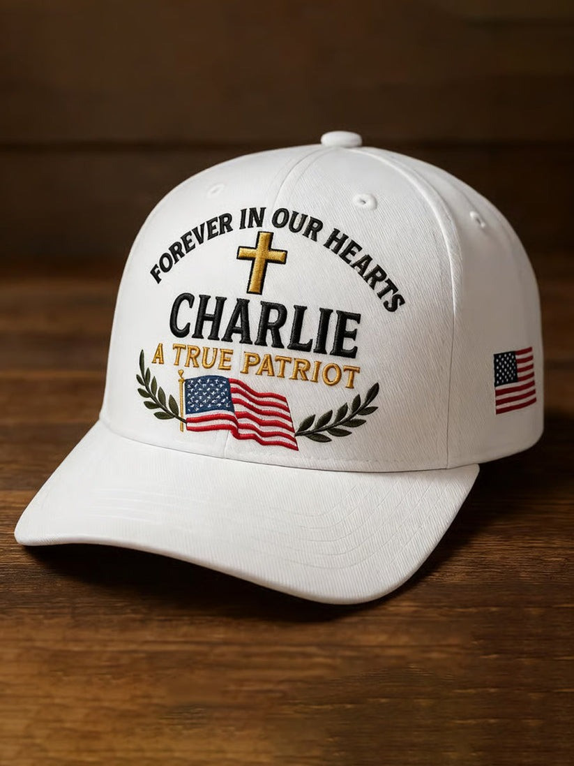 Forever In Our Hearts Charlie Kirk A True Patriot Embroidered Hat Gift For America Supporters