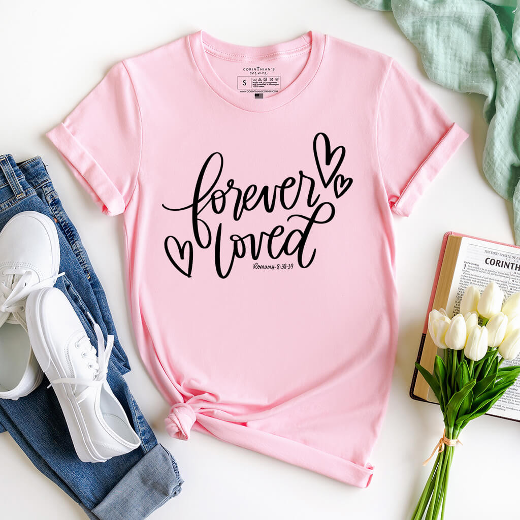 Forever Loved Shirt Christian Gifts For Women
