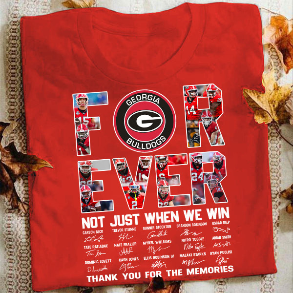 Forever Not Just When We Win Thank You For The Memories Georgia Bulldogs T-Shirt Football Gifts