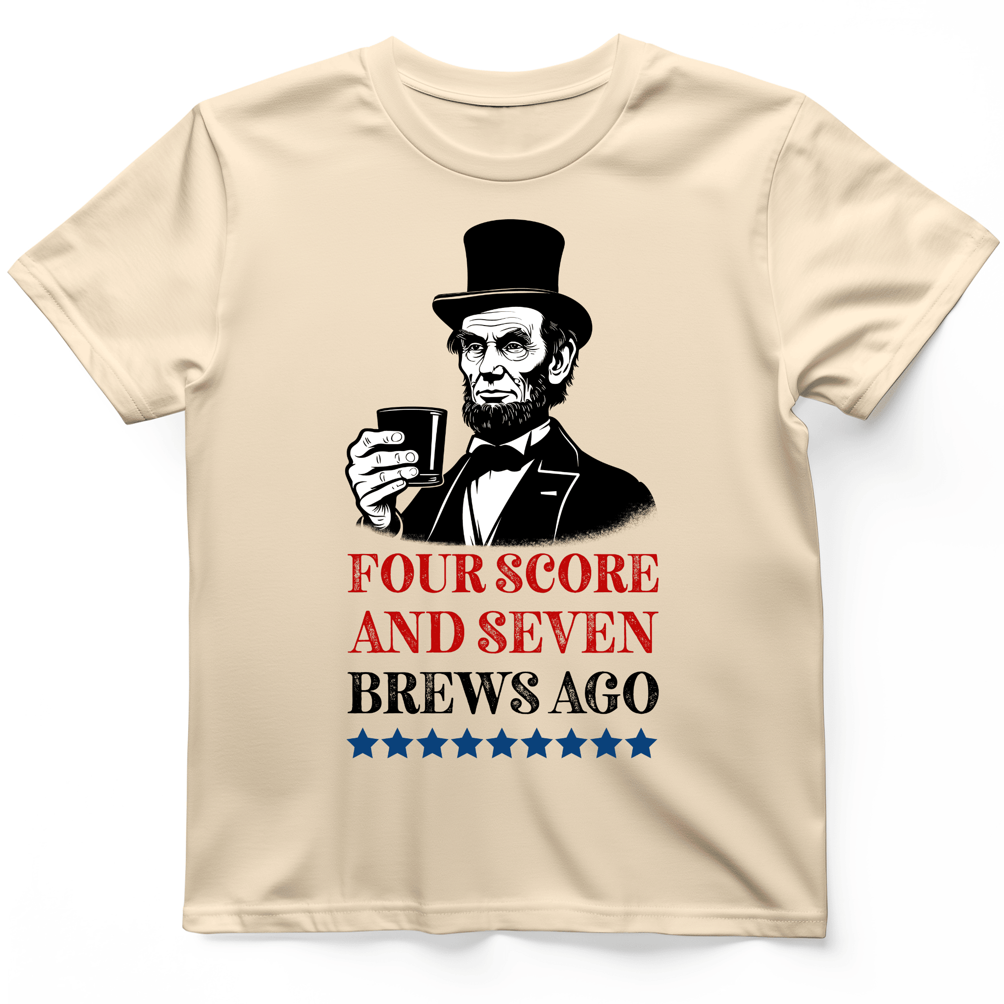 Four Score And Seven Brews Ago T-Shirt Funny Political Shirt Best Gifts For Enthusiasts