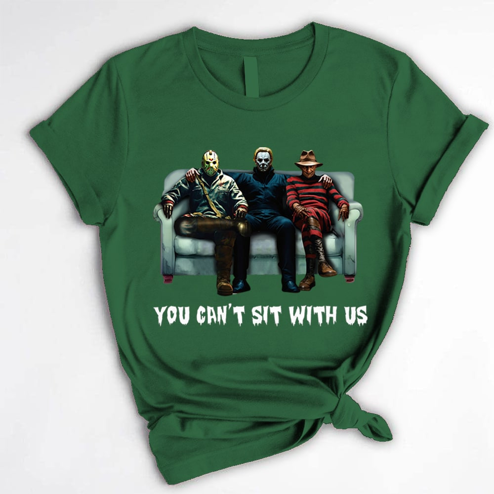 Freddy Krueger Jason Voorhees And Michael Myers Halloween Shirt You Can't Sit With Us T-Shirt