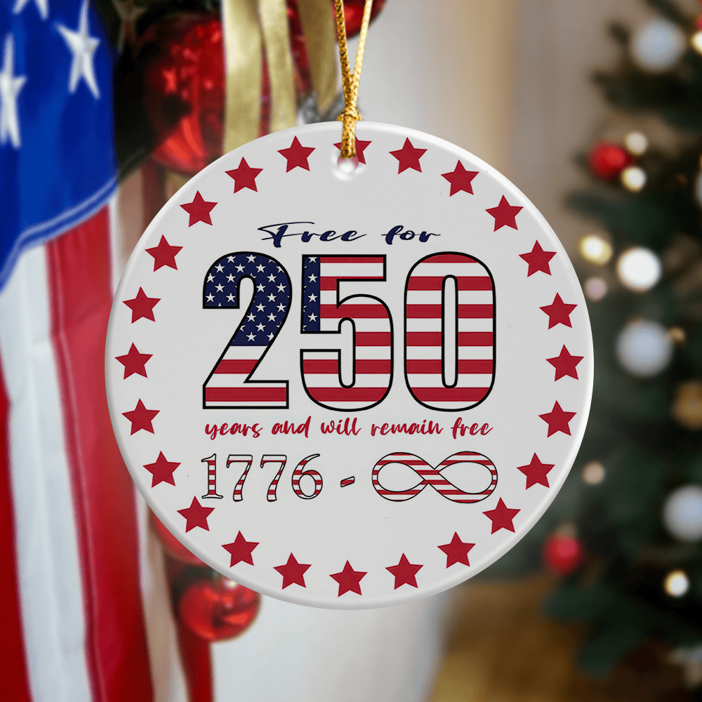 Free For 250 Years And Will Remain Free Ornament July 4Th Ornament Gift For Patriots