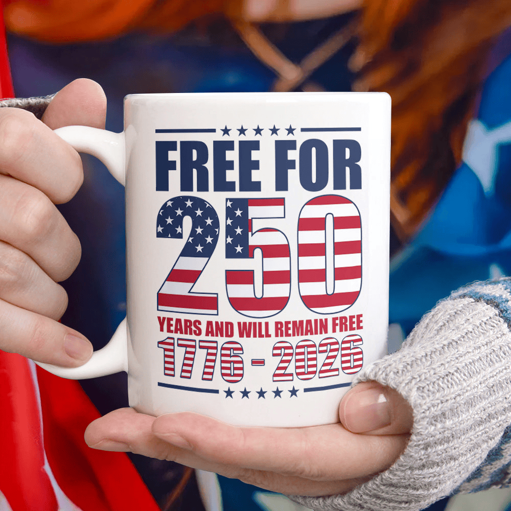 Free For America 250 Years And Will Remain Free White Mug Independence Day Cup