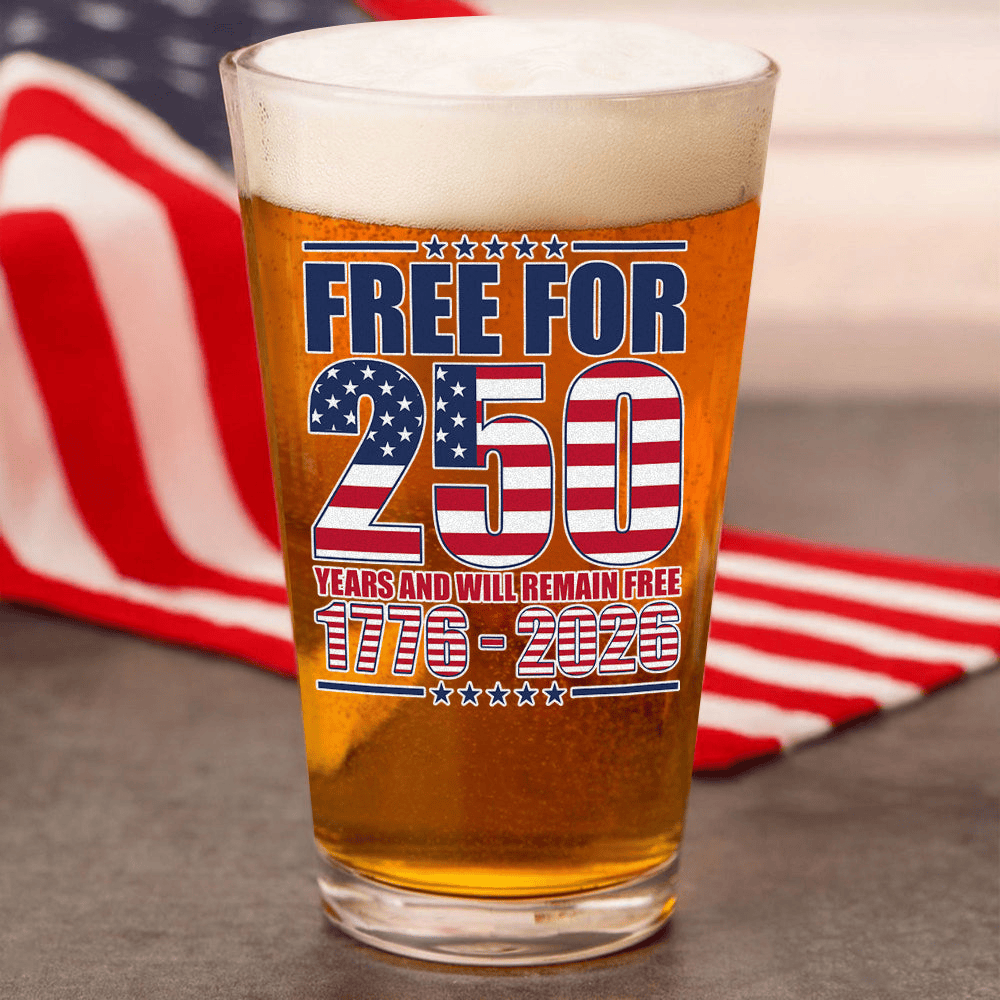 Free For America 250 Years Beer Glass America's 250 Birthday Glass Patriotic Men Gifts