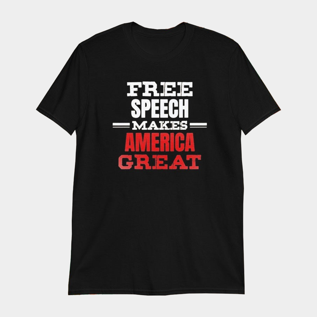 Free Speech Makes America Great T-Shirt Patriotic Apparel Gifts For Dad Free Speech Makes America Great T-Shirt Patriotic Apparel Gifts For Dad