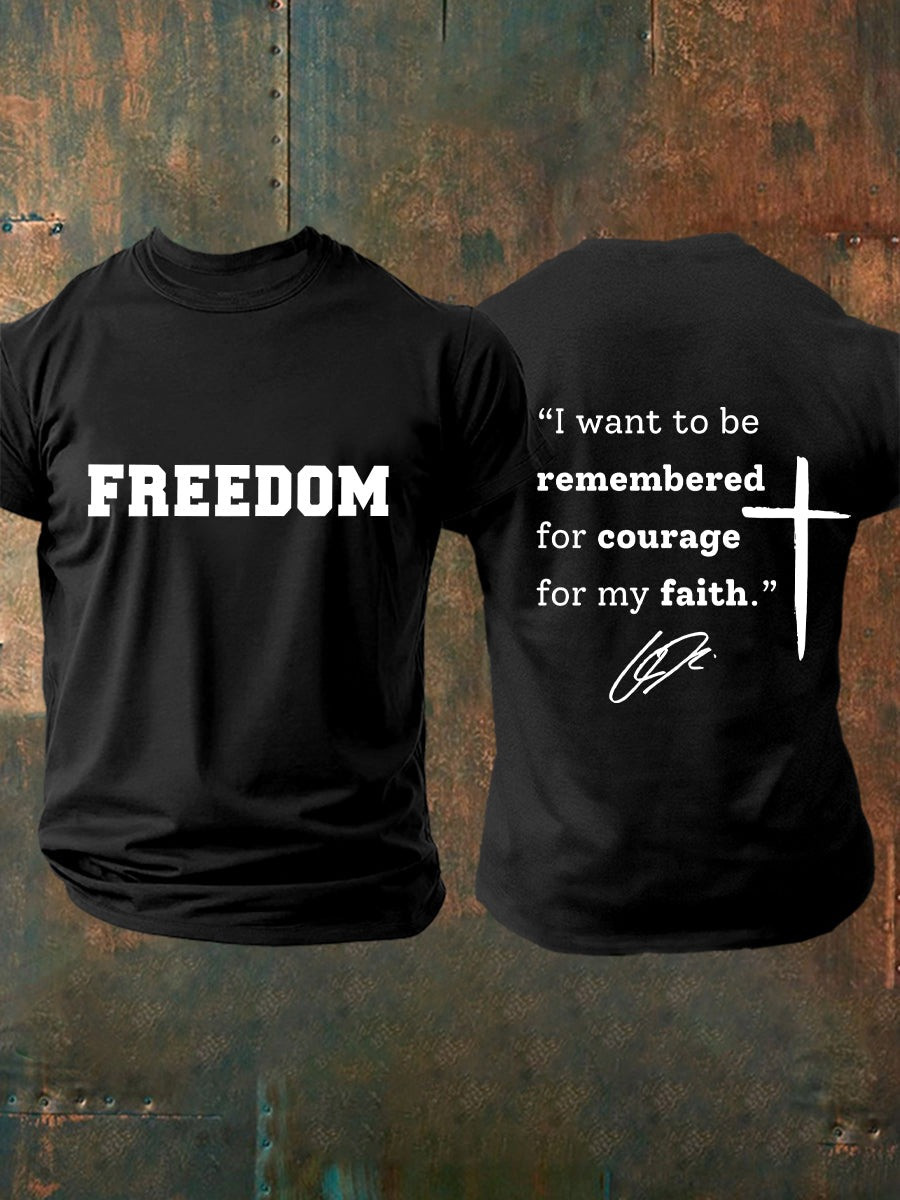 Freedom Charlie Kirk T-Shirt I Want To Be Remembered For Courage For My Faith Signed Shirt Gift