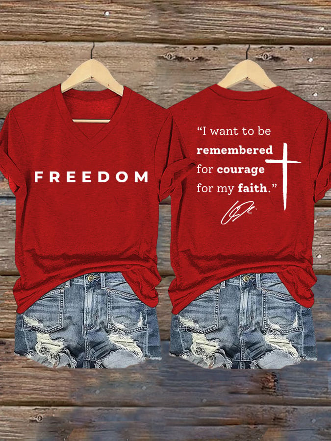 Freedom Charlie Kirk V-Neck Shirt I Want To be Remembered For Courage For My Faith Apparel Gift