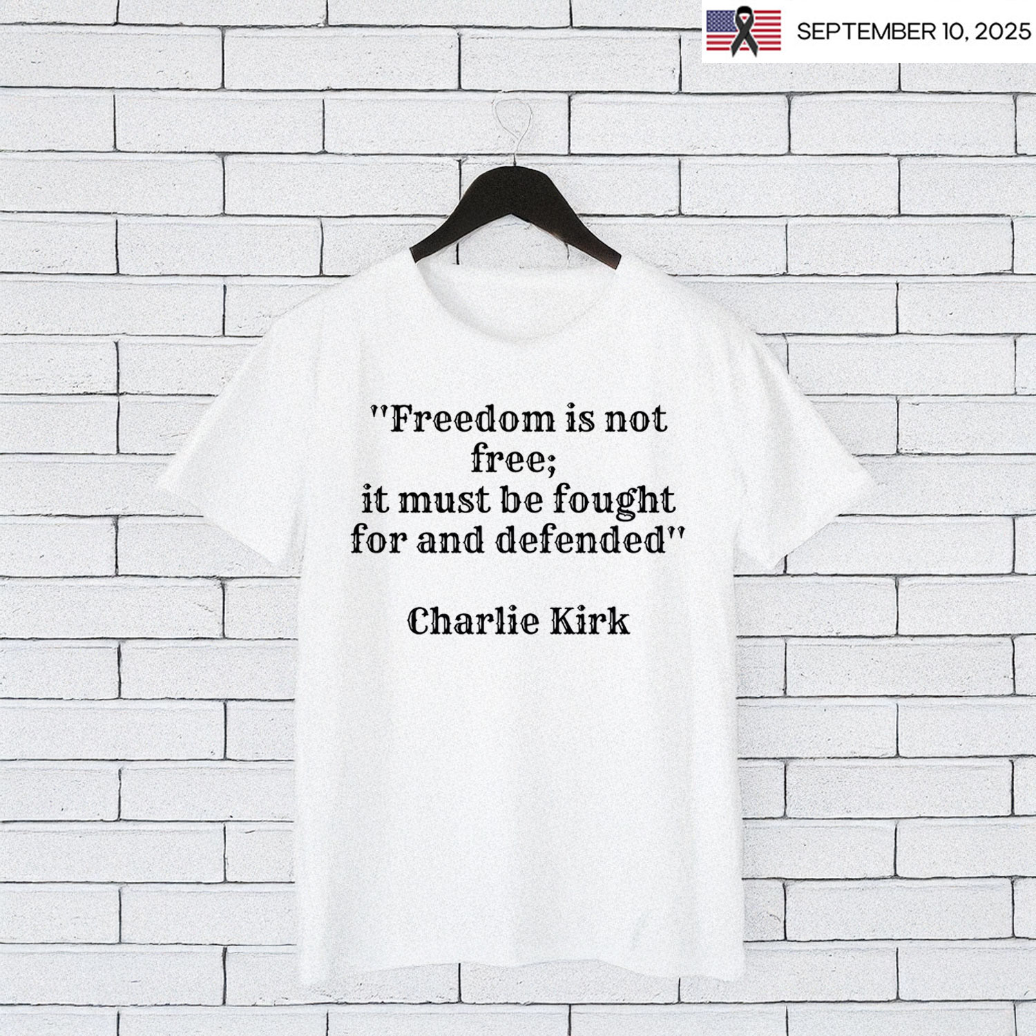 Freedom Is Not Free Charlie Kirk Quote Shirt