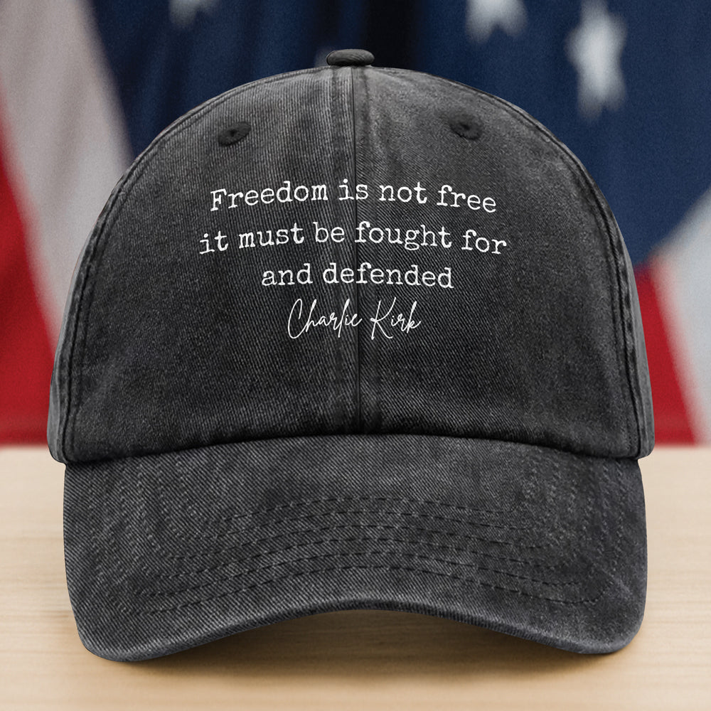 Freedom is Not Free Charlie Kirk Washed Baseball Cap Charlie Kirk Remembrance Merch