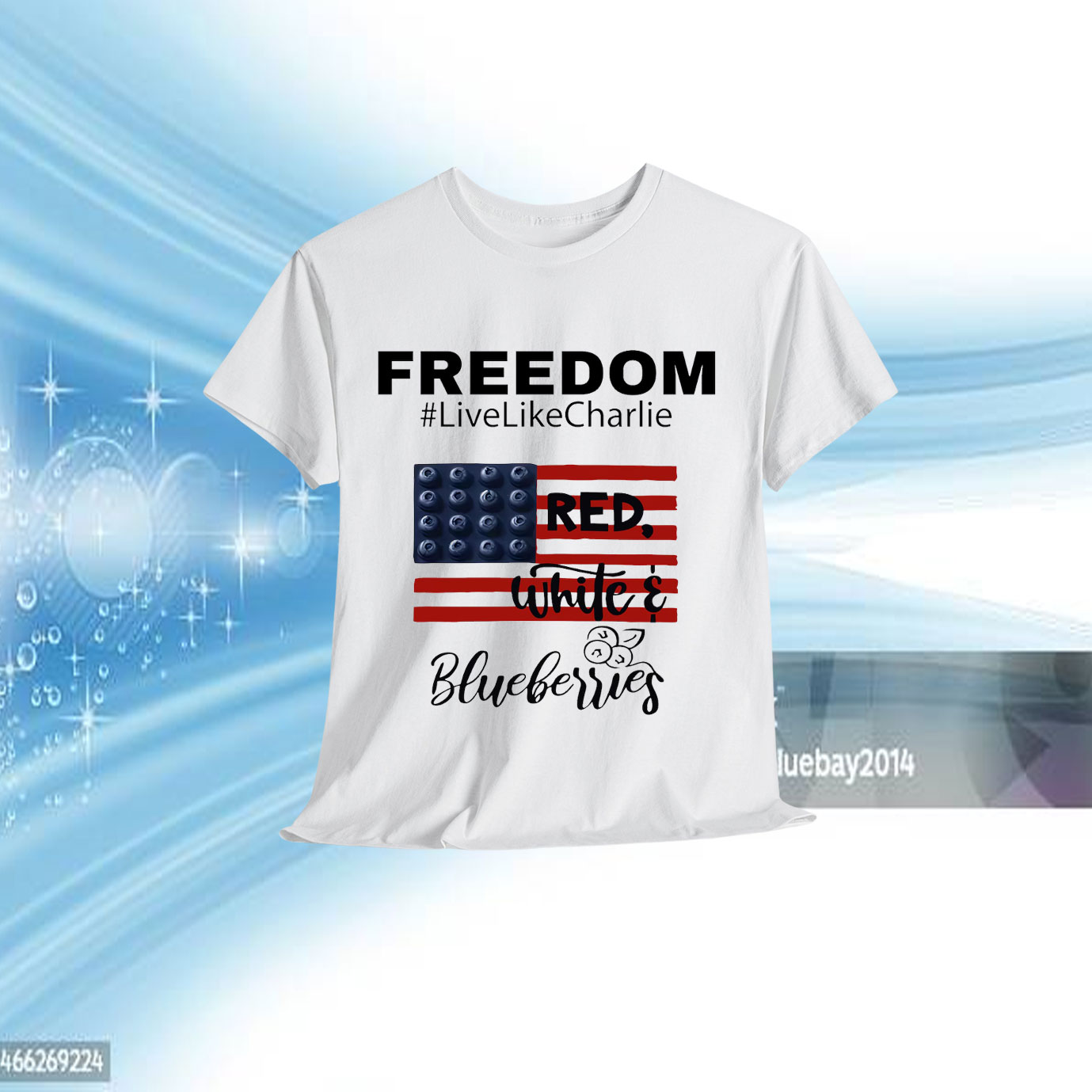 Freedom Live Like Charlie Red White And Blueberries Shirt
