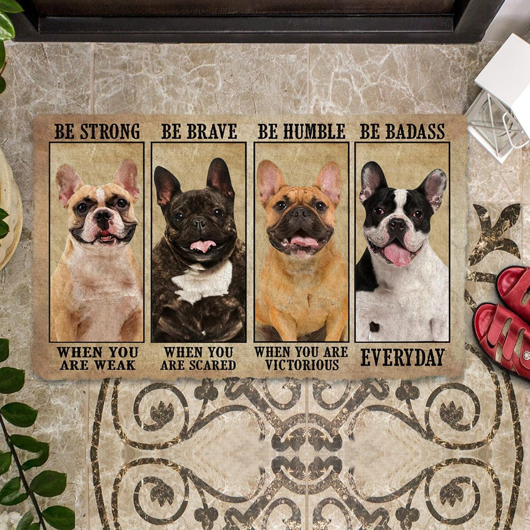 French Bulldog Be Strong Be Brave Be Humble Be Badass Doormat Entryway Decor Cool Gifts For Dog