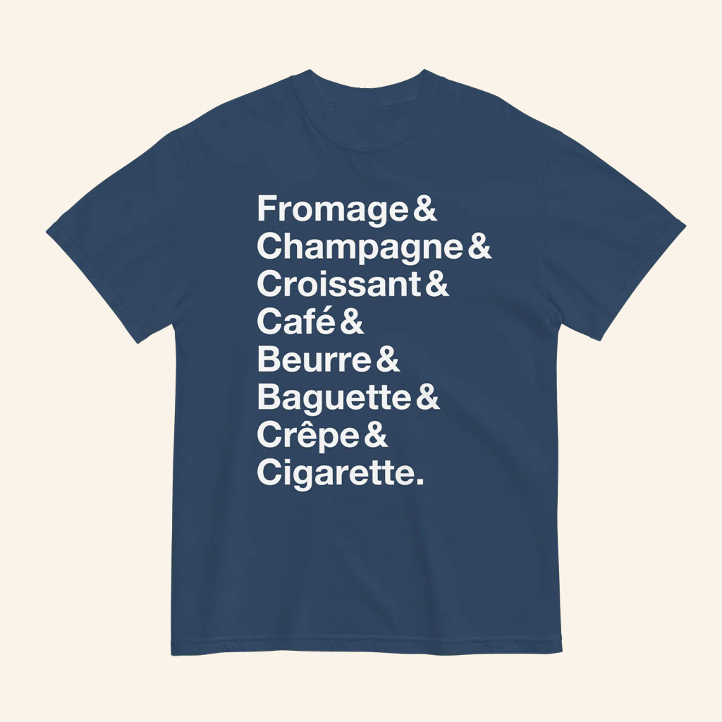 French Things Fromage Champagne Croissant Cafe Beurre Baguette Crepe Cigarette T-Shirt Gifts
