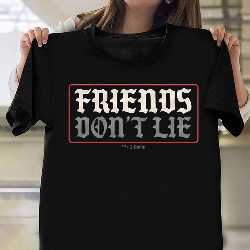 Friends Don't Lie T-Shirt Stranger Things Clothes Unique Gifts For Girlfriend