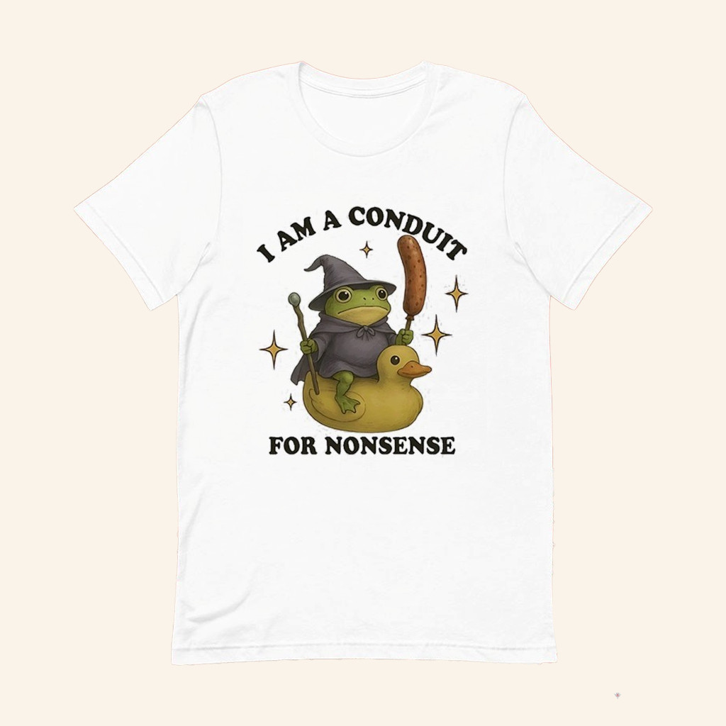 Frog I Am A Conduit For Nonsense T-Shirt Funny Frog Wizard Shirt Gag Gifts For Friends Frog I Am A Conduit For Nonsense T-Shirt Funny Frog Wizard Shirt Gag Gifts For Friends