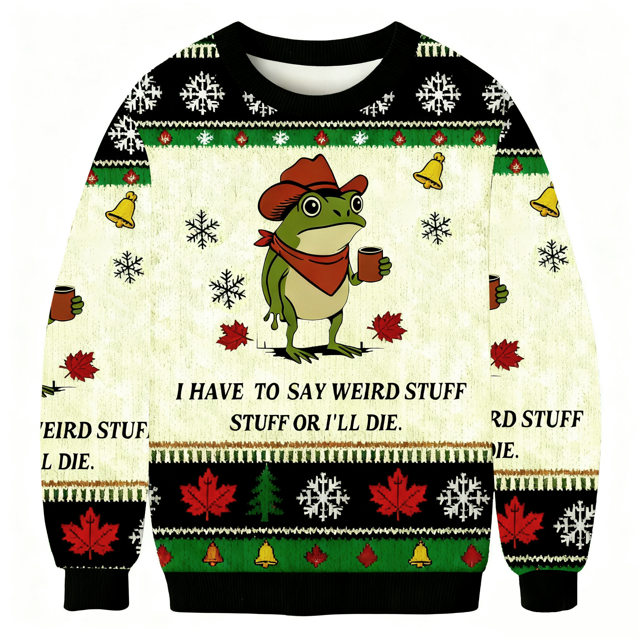 Frog I Have To Say Weird Stuff Or I Will Die Christmas Ugly Sweater Xmas Wear Christmas Gifts